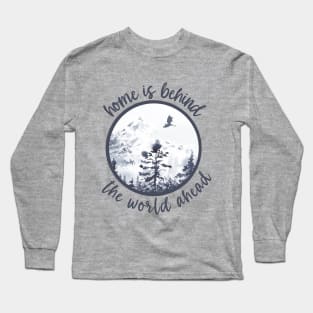 Home is Behind the World Ahead Long Sleeve T-Shirt